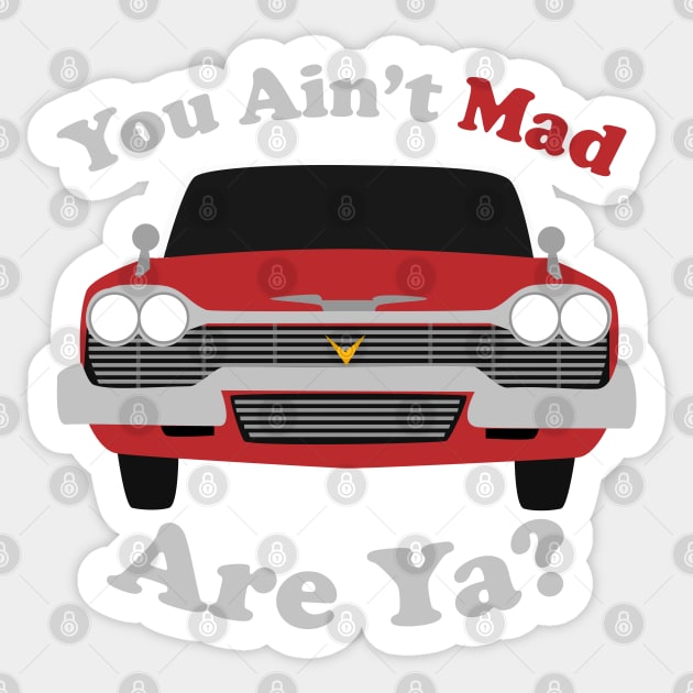 Christine Car Moochie Arnie You Ain't Mad Sticker by carcinojen